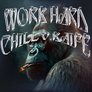 WORK HARD CHILL V KAIFE