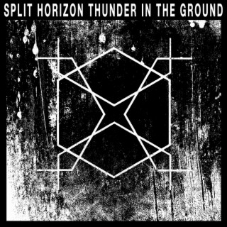 Split Horizon Thunder In The Ground