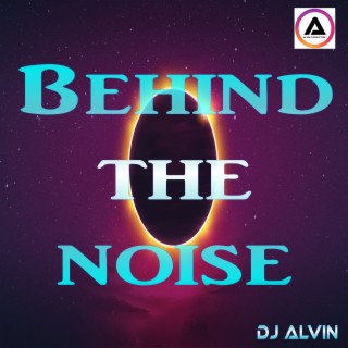 Behind the Noise