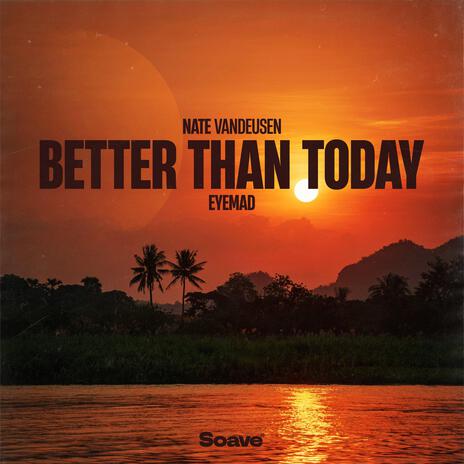 Better Than Today ft. EyeMad | Boomplay Music