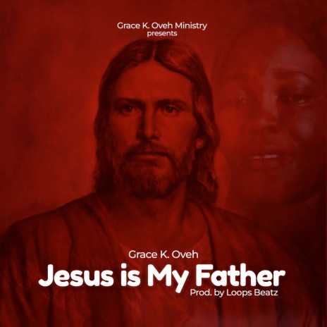 Jesus Is My Father