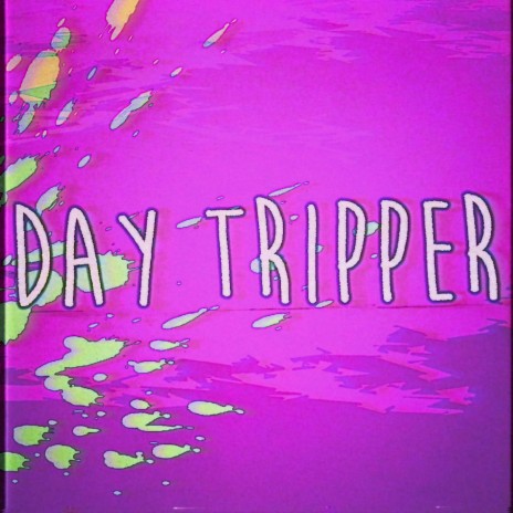 Day Tripper | Boomplay Music