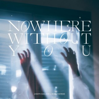 Nowhere Without You
