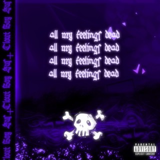 all my feelings dead lyrics | Boomplay Music