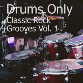 Drums Only - Classic Rock Grooves Volume 1