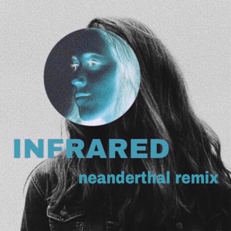 Infrared (Neanderthal Remix) ft. Neanderthal | Boomplay Music