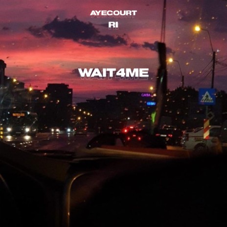 wait4me ft. ayecourt! | Boomplay Music