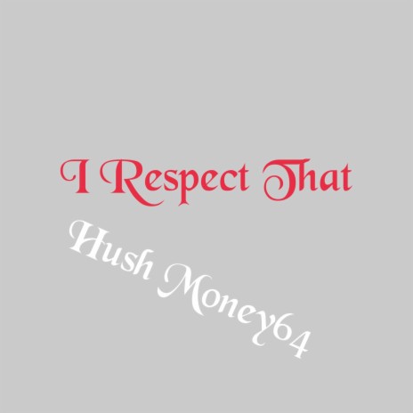 I respect that | Boomplay Music