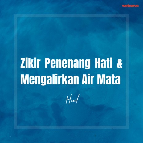 Zikir Penenang Hati Dan Mengalirkan Air Mata | Boomplay Music