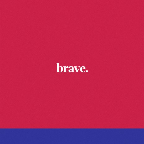 Brave. | Boomplay Music