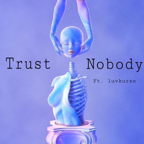 Trust Nobody ft. LUVKURSE