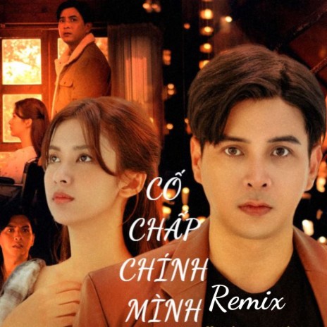 Cố chấp chính mình remix | Boomplay Music