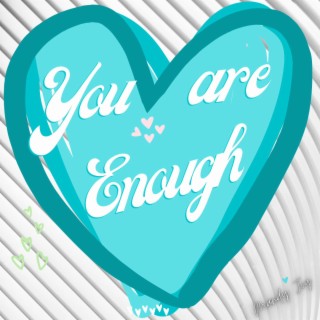 You Are Enough lyrics | Boomplay Music