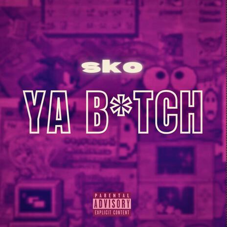 YA BITCH | Boomplay Music