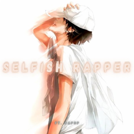Selfish Rapper ft. Bapop | Boomplay Music