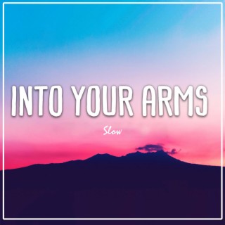 Into Your Arm Slow