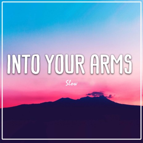 Into Your Arm Slow | Boomplay Music