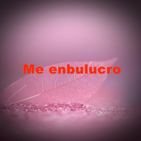 Me enbulucro | Boomplay Music