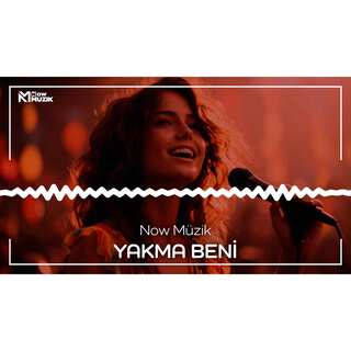 YAKMA BENİ