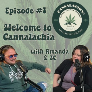 Cannalachia™ Episode 1 - ”Welcome To Cannalachia” Getting to Know JC Cline & Amanda Aday