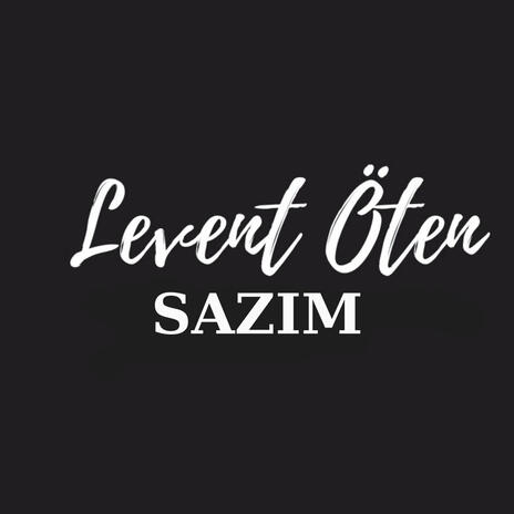 LEVENT ÖTEN SAZIM | Boomplay Music