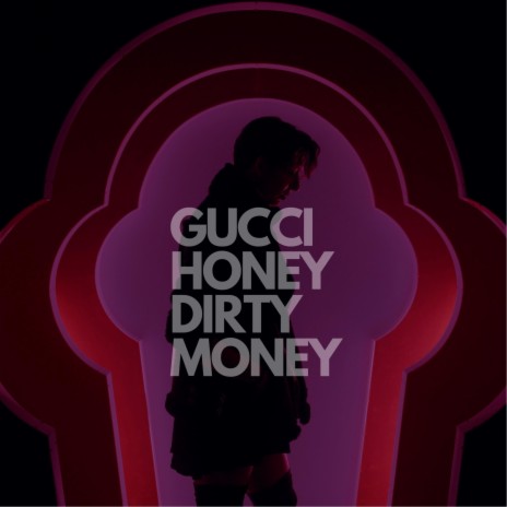 Gucci, Honey, Dirty Money. | Boomplay Music