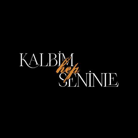 Kalbim Hep Seninle | Boomplay Music