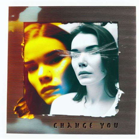 Change You | Boomplay Music
