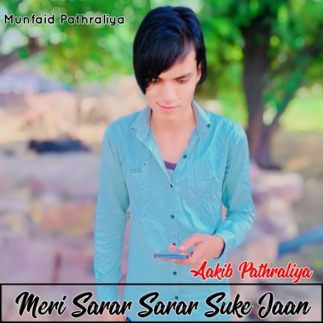 Aakib Pathraliya Meri Sarar Sarar Suke Jaan (Mewati Song) | Boomplay Music