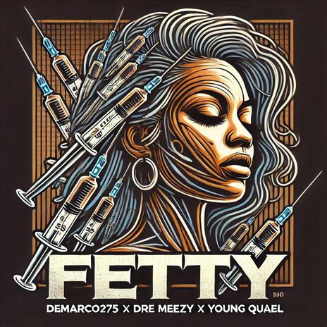 FETTY ft. Demarco275 & Young Quael | Boomplay Music