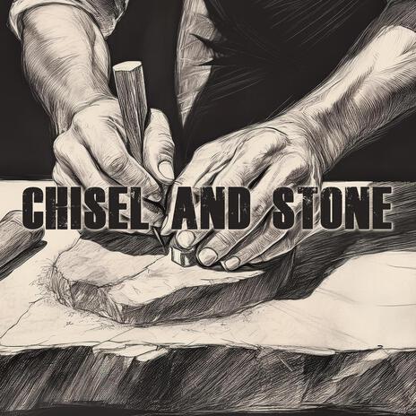 Chisel and Stone | Boomplay Music