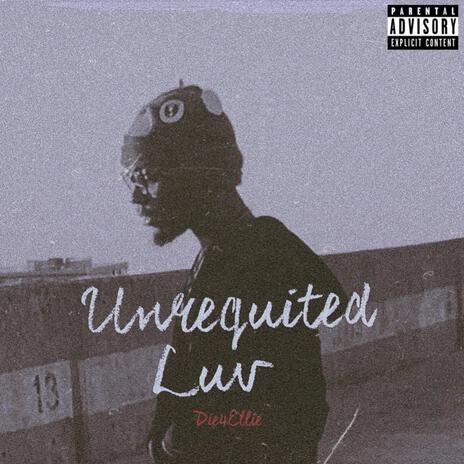 Unrequited Luv | Boomplay Music