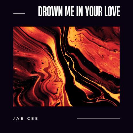 Drown me in your love | Boomplay Music