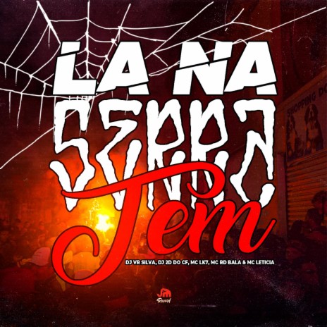 La na Serra Tem ft. DJ 2D do CF, Mc Rd Bala, Mc Leticia & LK7 Original | Boomplay Music