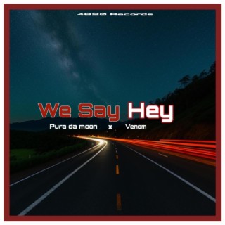 We say hey