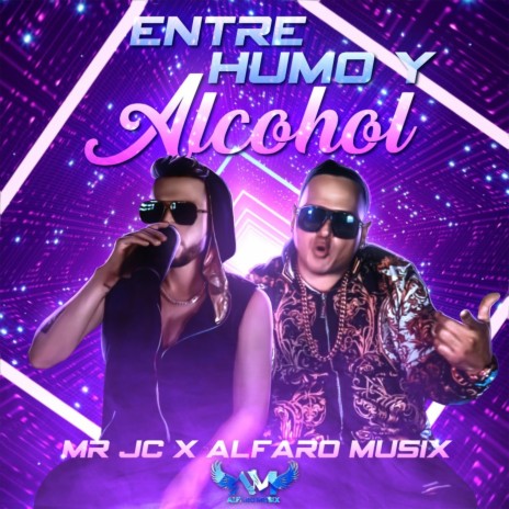 Entre Humo y Alcohol ft. Mr. JC | Boomplay Music