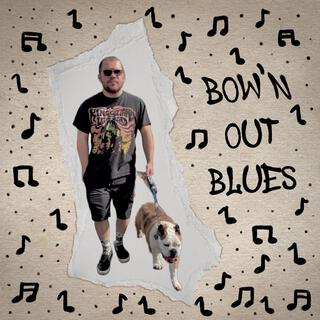 Bow'n Out Blues