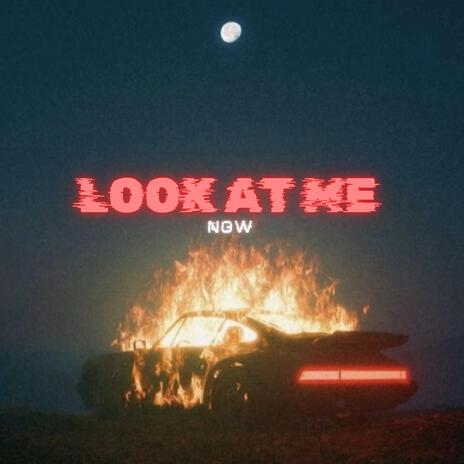 Look at me now | Boomplay Music