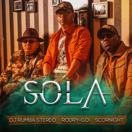 SOLA ft. DJ Rumba Stereo & Scornight | Boomplay Music