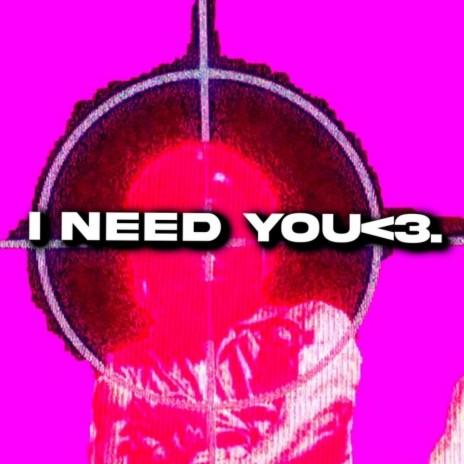 i need you | Boomplay Music