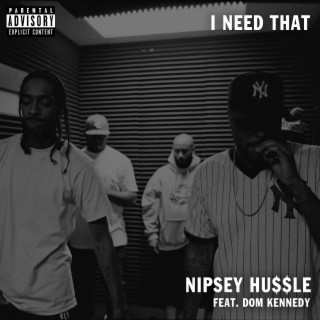 I Need That (feat. Dom Kennedy)