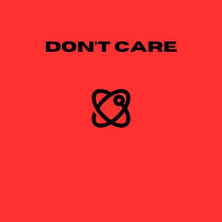 Don't Care lyrics | Boomplay Music