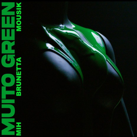 Muito Green ft. Brunetta & Mousik | Boomplay Music