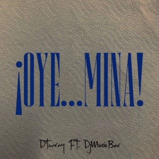 Oye...Mina ft. DjMusicBox lyrics | Boomplay Music