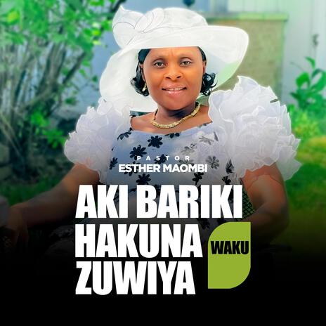 AKI BARIKI HAKUNA WAKU ZUWIYA | Boomplay Music