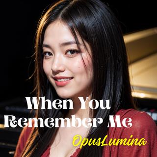 When You Remember Me lyrics | Boomplay Music