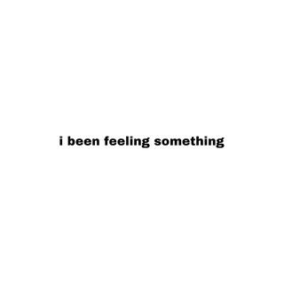 Feeling something lyrics | Boomplay Music