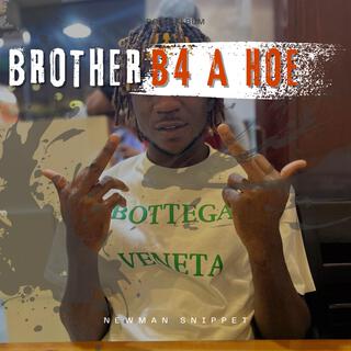 Brother b4 ho*e