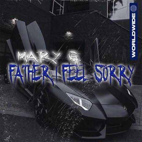 FATHER I FEEL SORRY | Boomplay Music