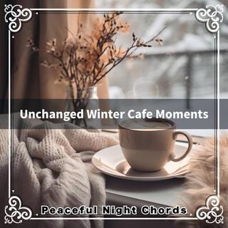 Unchanged Winter Cafe Moments